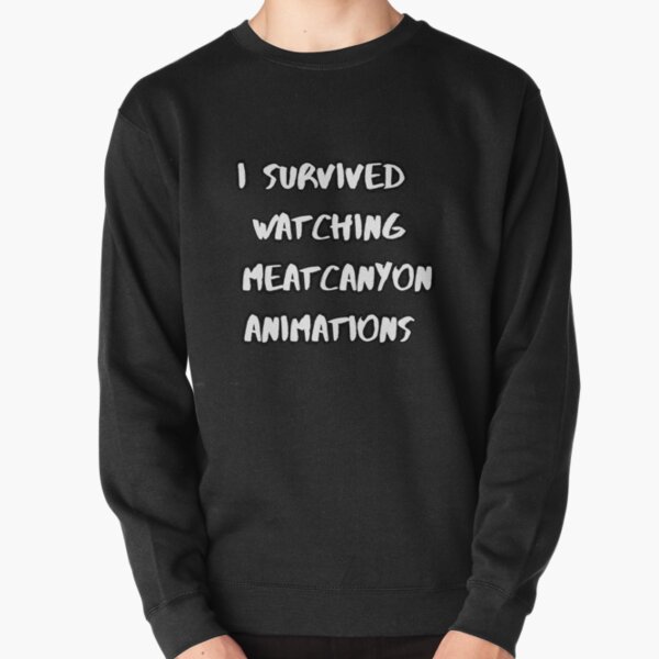 I survived watching MeatCanyon animations Pullover Sweatshirt RB1212 product Offical meatcanyon Merch
